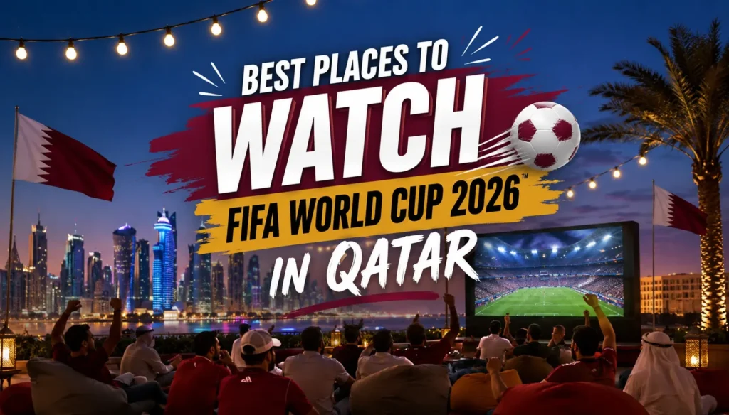 Best Places to watch FIFA world cup 2026