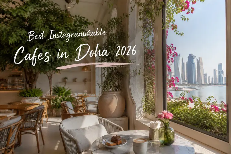 Most Instagrammable Cafes in Doha to Visit in 2026